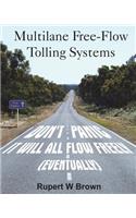 Multilane Free-Flow Tolling Systems: Don't Panic! It Will All Flow Freely (Eventually).