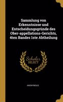 Sammlung von Erkenntnisse und Entscheidungsgründe des Ober-appellations-Gerichts, 4ten Bandes 1ste Abtheilung