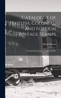 Catalogue of [Bri]tish, Colonial, and Foreign Postage Stamps [microform]