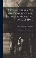 A Commentary On the Campaign and Battle of Manassas, of July 1861...