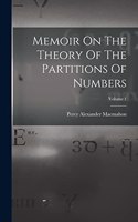 Memoir On The Theory Of The Partitions Of Numbers; Volume 1