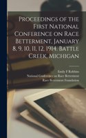 Proceedings of the First National Conference on Race Betterment, January 8, 9, 10, 11, 12, 1914. Battle Creek, Michigan