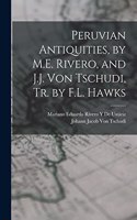 Peruvian Antiquities, by M.E. Rivero, and J.J. Von Tschudi, Tr. by F.L. Hawks