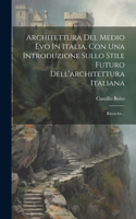 Architettura Del Medio Evo In Italia, Con Una Introduzione Sullo Stile Futuro Dell'architettura Italiana