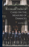 Collection of Cases on the Measure of Damages