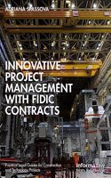 Innovative Project Management with FIDIC Contracts: (Practical Legal Guides for Construction and Technology Projects)