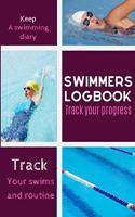 Swimmers Logbook Track Your Progress: Log And Track All Relevant Data For Making Your Swimming Stronger And Building Stamina