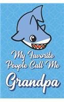 My Favorite People Call Me Grandpa: Shark Funny Cute Father's Day Journal Notebook From Sons Daughters Girls and Boys of All Ages. Great Gift or Dads Fathers Parents New Parents Dads T