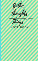 Gather thoughts not things notebook