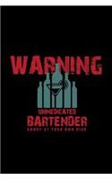 Warning Unmedicated bartender