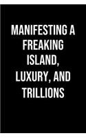 Manifesting A Freaking Island Luxury And Trillions