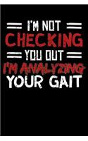 I'm Not Checking You Out I'm Analyzing Your Gait