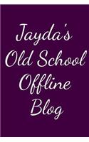 Jayda's Old School Offline Blog