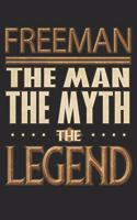 Freeman The Man The Myth The Legend: Freeman Notebook Journal 6x9 Personalized Customized Gift For Someones Surname Or First Name is Freeman