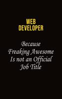 Web Developer Because Freaking Awesome Is Not An Official Job Title