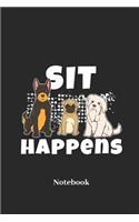 Sit Happens Notebook: Lined Journal for Pet, Dog and Puppy Fans - Paperback, Diary Gift for Men, Women and Children