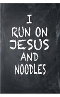 I Run on Jesus and Noodles