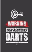 Warning My Spontaneously Start Talking about Darts: For All Dart Players Throwing Darts Notebooks Gift (6x9) Lined Notebook