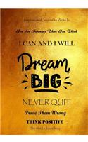 Inspirational Journal to Write in - You Are Stronger Than You Think - I Can and I Will - Dream Big