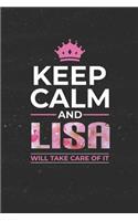 Keep Calm and Lisa Will Take Care of It: First Name Funny Sayings Personalized Customized Names Women Girl Mother's Day Gift Notebook Journal