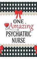 One Amazing Psychiatric Nurse: Medical Theme Decorated Lined Notebook For Gratitude And Appreciation