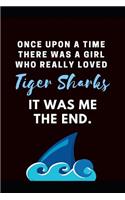 Once Upon A Time There Was A Girl Who Really Loved Tiger Sharks