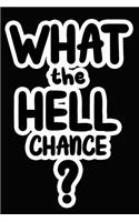 What the Hell Chance?: College Ruled Composition Book