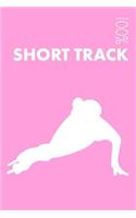 Womens Short Track Notebook: Blank Lined Womens Short Track Journal For Female Short Track Skater and Coach