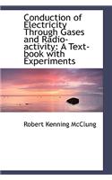 Conduction of Electricity Through Gases and Radio-Activity