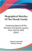 Biographical Sketches of the Moody Family