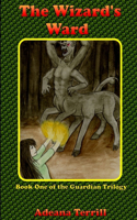 The Wizard's Ward: Book One of the Guardian Trilogy: Book One of the Guardian Trilogy(English)