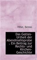 Das Gottes-Urtheil Der Abendmahlsprobe . Ein Beitrag Zur Rechts- Und Kirchen-Geschichte