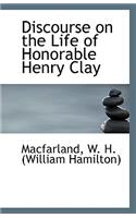 Discourse on the Life of Honorable Henry Clay