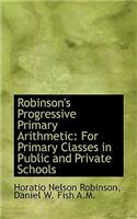 Robinson's Progressive Primary Arithmetic: For Primary Classes in Public and Private Schools