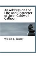 An Address on the Life and Character of John Caldwell Calhoun