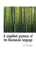 A Simplified Grammar of the Roumanian Language