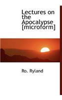 Lectures on the Apocalypse [Microform]