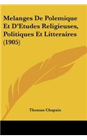 Melanges De Polemique Et D'Etudes Religieuses, Politiques Et Litteraires (1905)