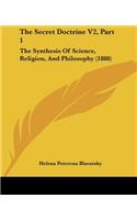 Secret Doctrine V2, Part 1: The Synthesis Of Science, Religion, And Philosophy (1888)