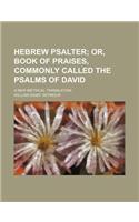 Hebrew Psalter; A New Metrical Translation: (English)