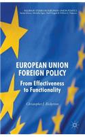 European Union Foreign Policy: From Effectiveness to Functionality
