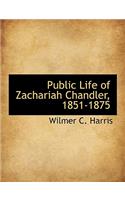 Public Life of Zachariah Chandler, 1851-1875
