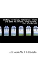 History for Ready Reference, from the Best Historians, Biographers, and Specialists