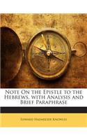 Note on the Epistle to the Hebrews, with Analysis and Brief Paraphrase