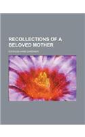 Recollections of a Beloved Mother: (English)