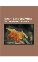 Health Care Companies of the United States: A.D.A.M., Inc., Accenthealth, Accessible Home Health Care, Acts Retirement-Life Communities, Acumed, Adven(English)