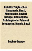 Gefullte Teigtaschen: Empanada, Jiaozi, Maultasche, Ravioli, Pirogge, Xiaolongbao, Fruhlingsrolle, Pelmeni, Teigtasche, Mandu, Baozi(German)