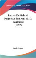 Lettres de Gabriel Peignot a Son Ami N.-D. Baulmont (1857)