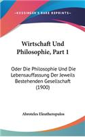 Wirtschaft Und Philosophie, Part 1: Oder Die Philosophie Und Die Lebensauffassung Der Jeweils Bestehenden Gesellschaft (1900)
