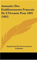 Annuaire Des Etablissements Francais de L'Oceanie Pour 1892 (1892)